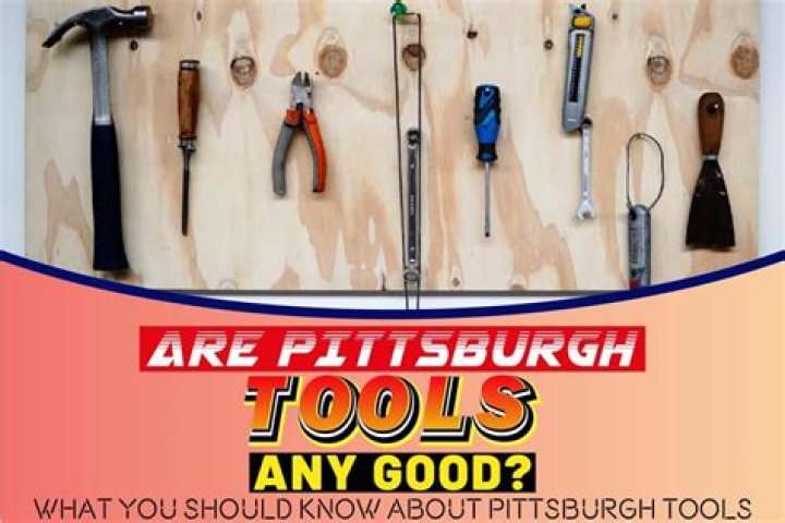 Are pittsburgh tools any good?