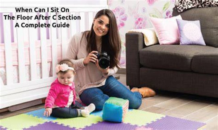 Can i sit on floor after c section?