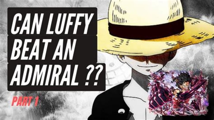 Can luffy beat an admiral?