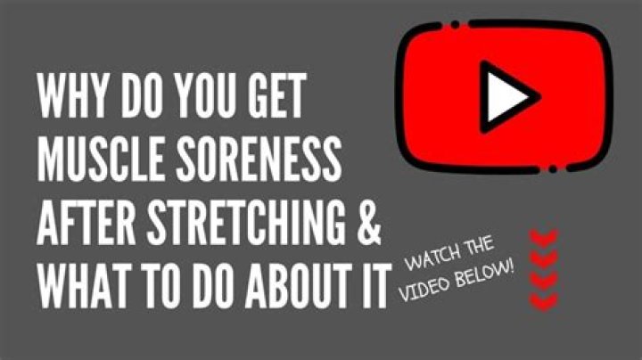 Can stretching make you sore?