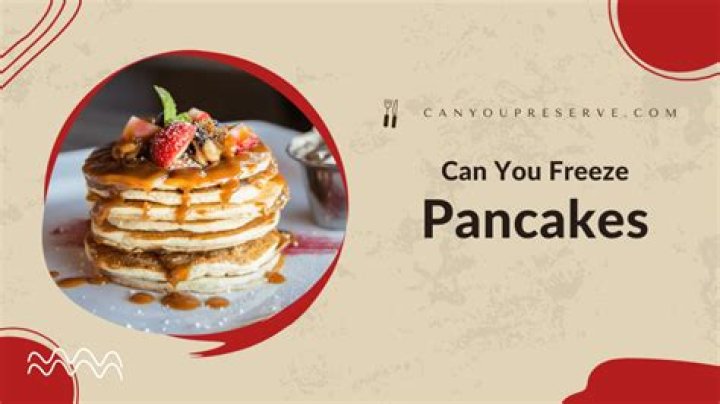 Can you freeze pancakes?