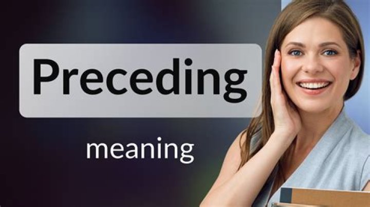Does preceding mean before or after?