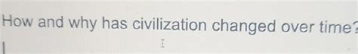 Has civilization changed over time?