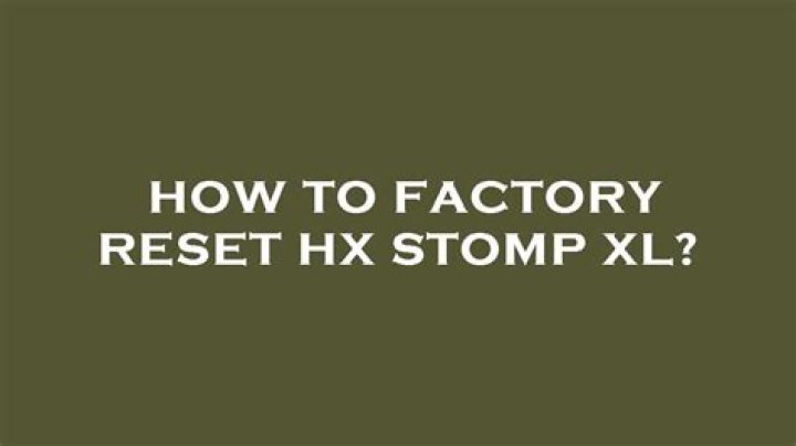How to factory reset hx stomp?