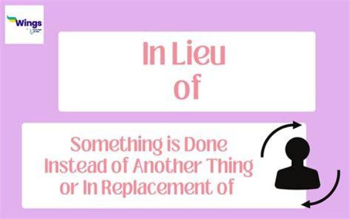 In lieu of something?