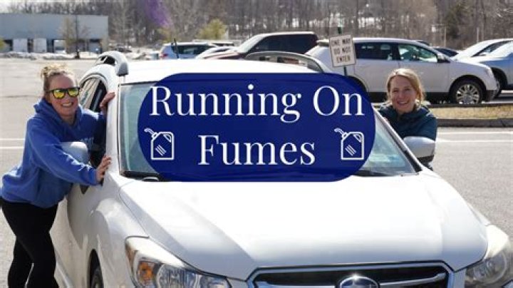 In running on fumes?