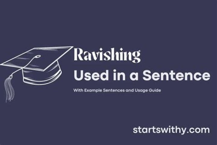 One sentence of ravishing?