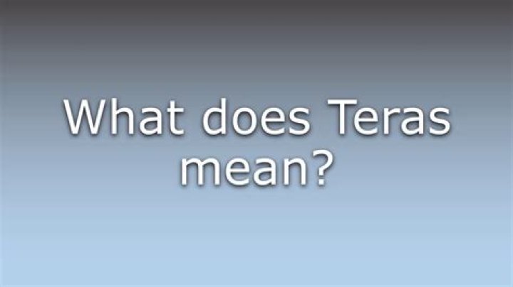 What does teras mean?