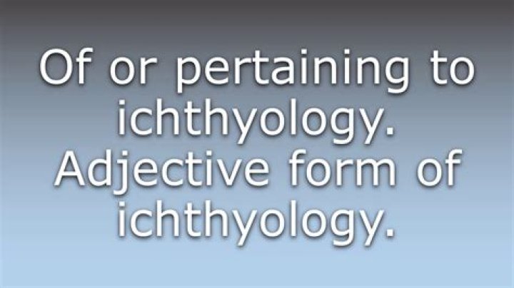 What does the word ichthyological mean?
