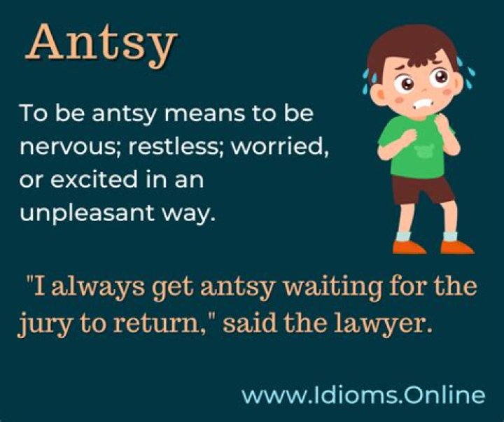 What is the definition of antsy pantsy?