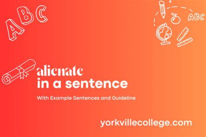 Whats a sentence for alienate?