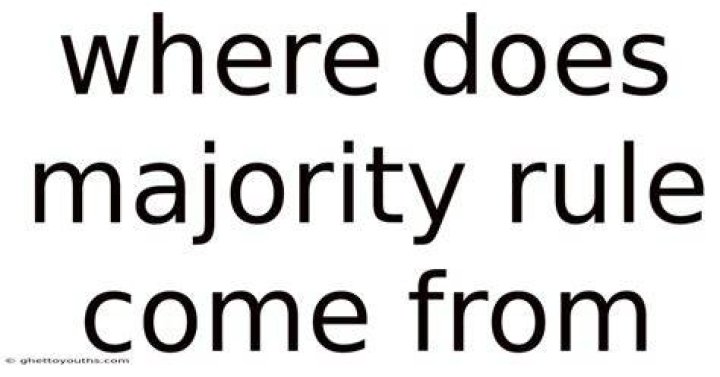 Where does majority rule come from?