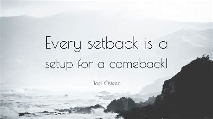 Who said a setback is a setup for a comeback?