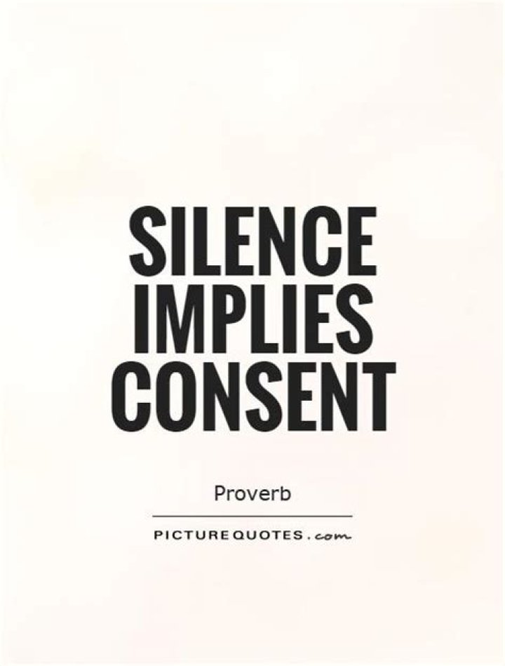 Who said silence implies consent?