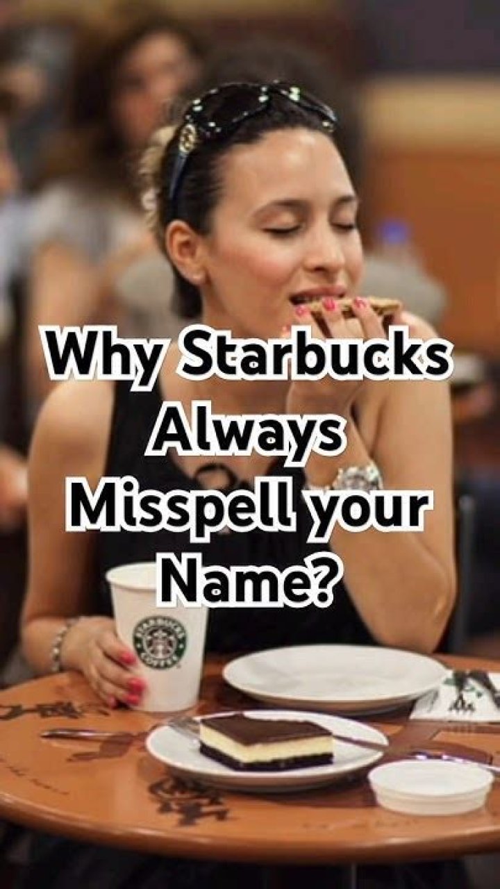 Why starbucks always misspell your name?