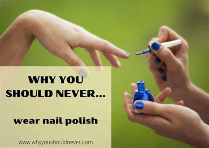 Why you shouldn't wear nail polish?