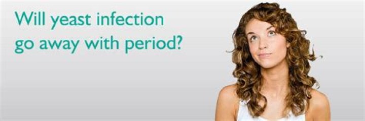 Will yeast infection go away with period?